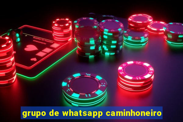 grupo de whatsapp caminhoneiro